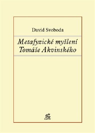 Metafyzické myšlení Tomáše Akvinského - David Svoboda