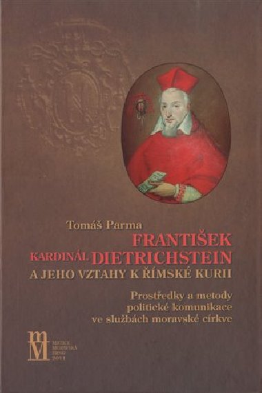 Frantiek kardinl Dietrichstein a jeho vztahy k msk kurii - Tom Parma