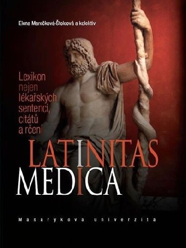 Latinitas medica - Lexikon nejen lkaskch sentenc, citt a ren - Elena Marekov; Hana Reichov; Marta Severov