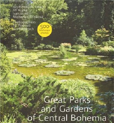 Great Parks and Gardens of Central Bohemia - Jiří Kupka,Michaela Líčeniková,Ivan Vorel