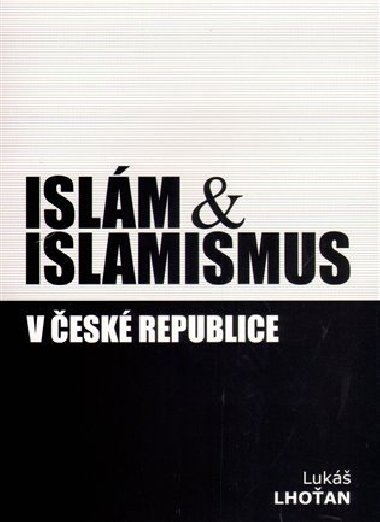 Islm & islamismus v esk republice - Luk Lhoan
