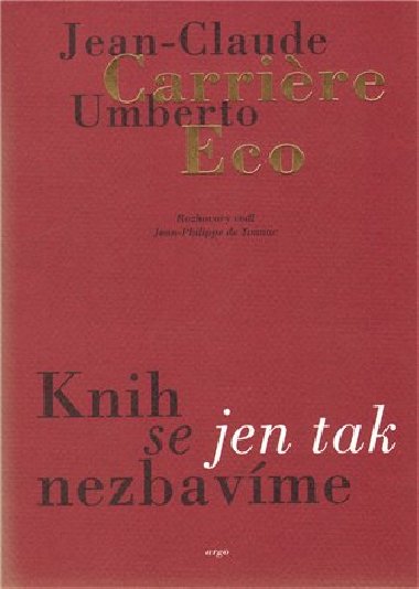 Knih se jen tak nezbavme - Jean-Claude Carriere,Umberto Eco