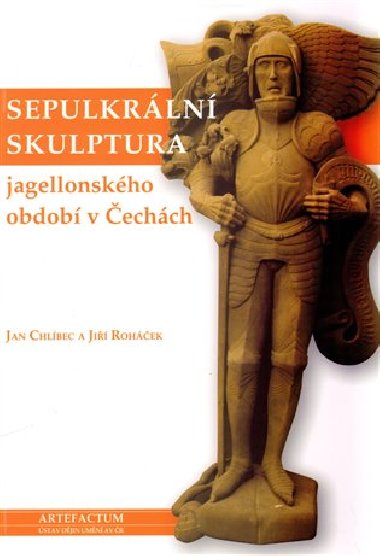 Sepulkrln skulptura jagellonskho obdob v echch - Jan Chlbec,Ji Rohek