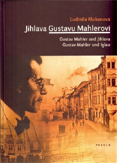 Jihlava Gustavu Mahlerovi - Ludmila Klukanov