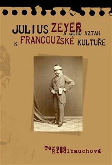 Julius Zeyer a jeho vztah k francouzsk kultue - Tereza Riedlbyuchov