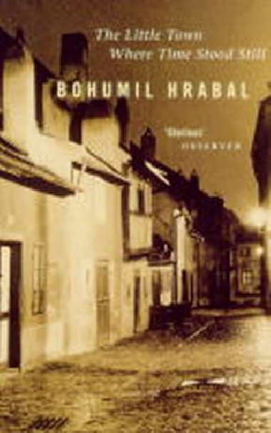 THE LITTLE TOWN WHERE TIME STOOD STILL - Hrabal Bohumil