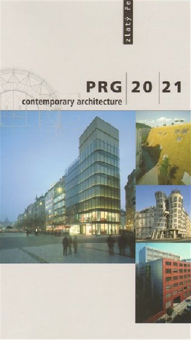 PRG 20/21 contemporary architecture - Irena Fialov,Jana Tich