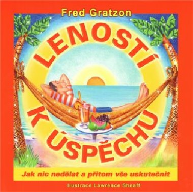 Leností k úspěchu - Fred Gratzon