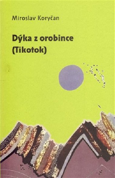 Dýka z orobince (Tikotok) - Miroslav Koryčan
