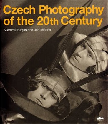 Czech Photography of the 20th Century - Vladimr Birgus,Jan Mloch