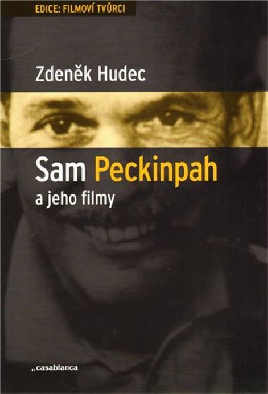 Sam Peckinpah a jeho filmy - Zdenk Hudec