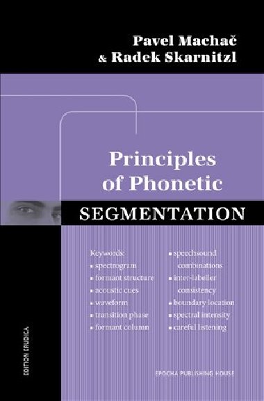 PRINCIPLES OF PHONETIC SEGMENTATION - Pavel Macha,Radek Skarnitzl