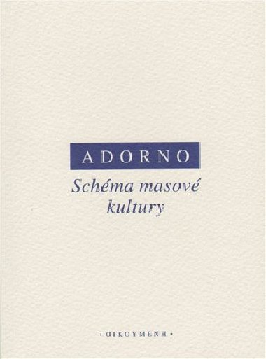 Schma masov kultury - Theodore W. Adorno,Max Horkheimer