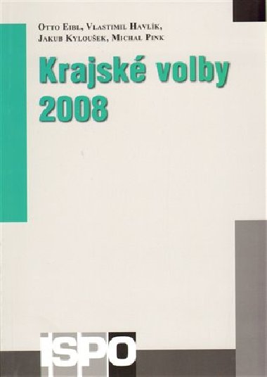 Krajské volby 2008 - Otto Eibl,Havlík,Jakub Kyloušek,M. Pink