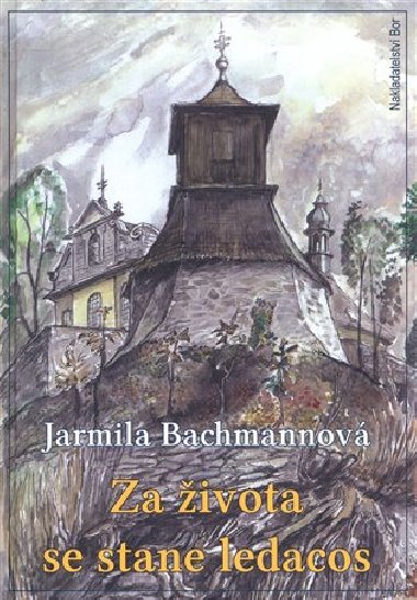 Za ivota se stane ledacos - Jarmila Bachmannov