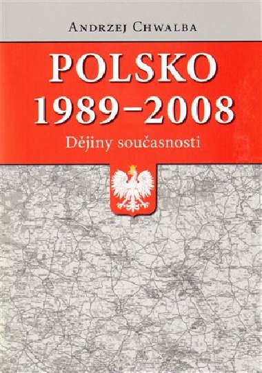 Polsko 1989-2008: djiny souasnosti - Andrzej Chwalba