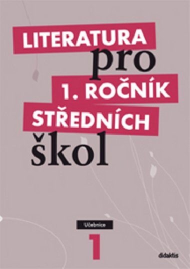 Literatura pro 1. ronk stednch kol - uebnice - Renata Blhov