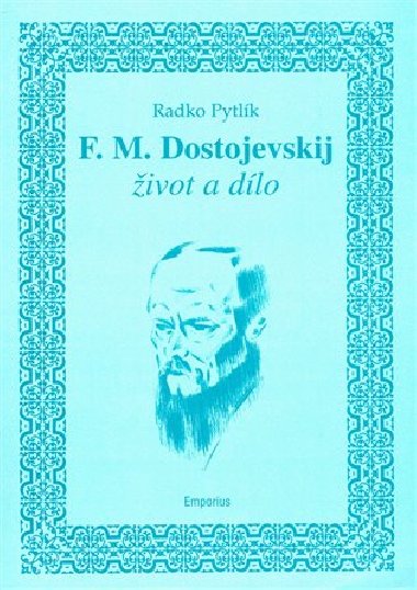 F.M. Dostojevskij - ivot a dlo - Radko Pytlk