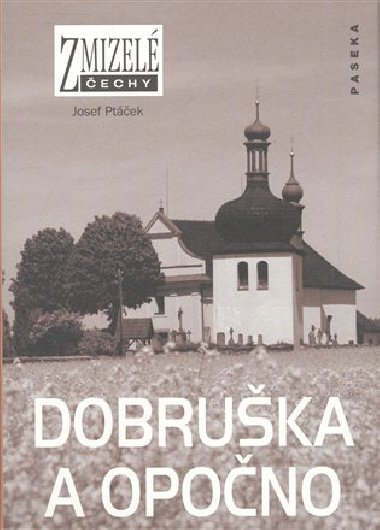 Dobruška a Opočno - Zmizelé Čechy - Josef Ptáček