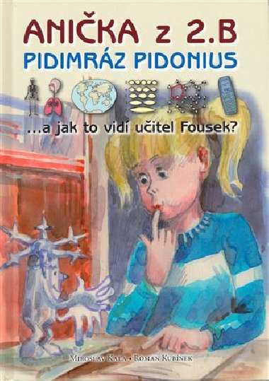 Anika z 2. B. Pidimrz Pidonius - Miroslav Kala,Roman Kubnek