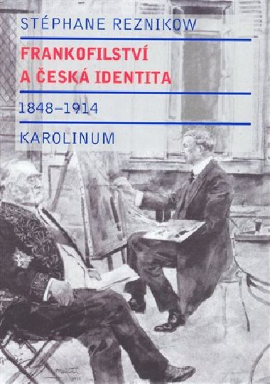 Frankofilstv a esk identita (1848 - 1914) - Stphane Reznikow