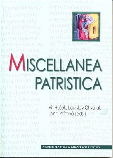 Miscellanea patristica - Vít Hušek,Ladislav Chvátal,Jana Plátová