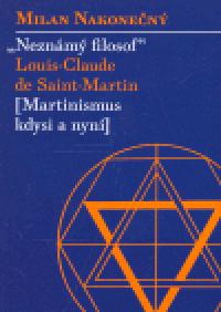 Neznm filosof Louis-Claude de Saint Martina - Milan Nakonen