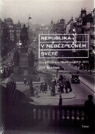 Republika v nebezpenm svt - ra prezidenta Masaryka 1918-1935 - Ji Kovtun
