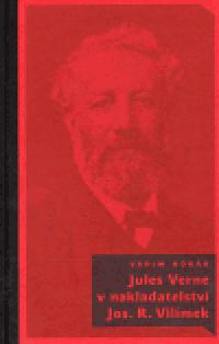 Jules Verne v nakladatelstv Jos. R. Vilmek - Vadim Hork