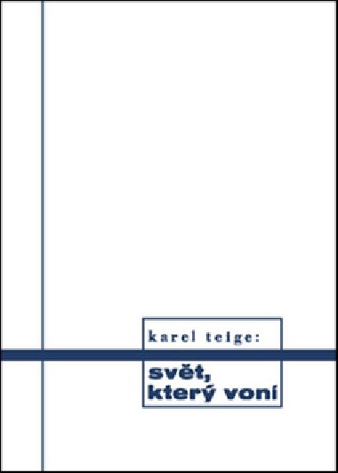 Svt, kter von - Karel Teige