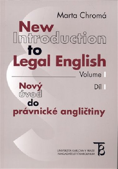 New Introduction to Legal English Volume I - Nov vod do prvnick anglitiny Dl I - Marta Chrom