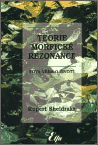 Teorie morfick rezonance (vz.) - Rupert Sheldrake