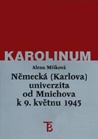 Nmeck (Karlova) univerzita od Mnichova k 9. kvtnu 1945 - Alena Mkov