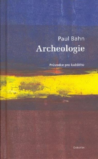 ARCHEOLOGIE - Paul Bahn