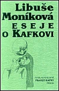 Eseje o Kafkovi - Libue Monkov
