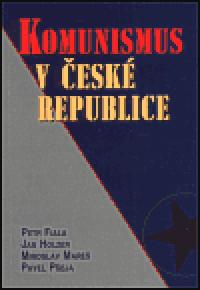 Komunismus v esk republice - Petr Fiala,Jan Holzer,Miroslav Mare,Pavel Peja