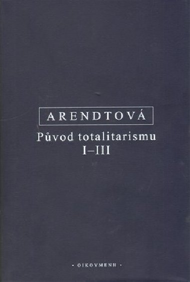 Pvod totalitarismu I-III - Hannah Arendtov