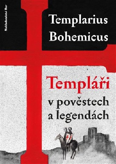 Templi v povstech a legendch - Templarius Bohemicus