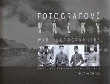Fotografov vlky 1914-1918 - Jan Haas,Jaroslav Kuera,Karel Martnek