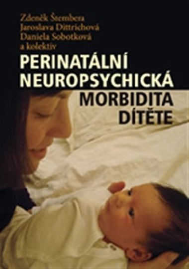 Perinatální neuropsychická morbidita dítěte - kol.,Zdeněk Štembera