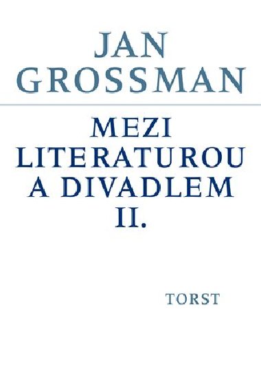 Mezi literaturou a divadlem II. - Jan Grossman