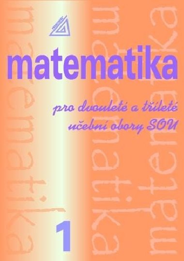 Matematika pro dvoulet a tlet uebn obory SOU 1.dl - Emil Calda