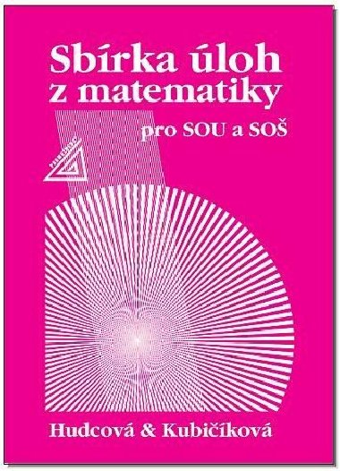 Sbrka loh z matematiky pro SOU a SO - Milada Hudcov; Libue Kubikov