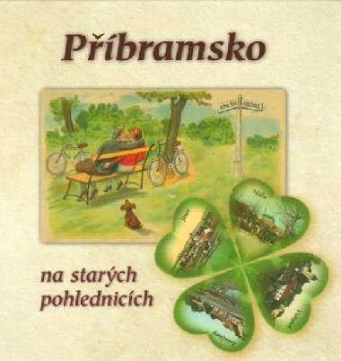 Pbramsko na starch pohlednicch - Ludvk Broek, Petr Martinovsk,Petr Pril