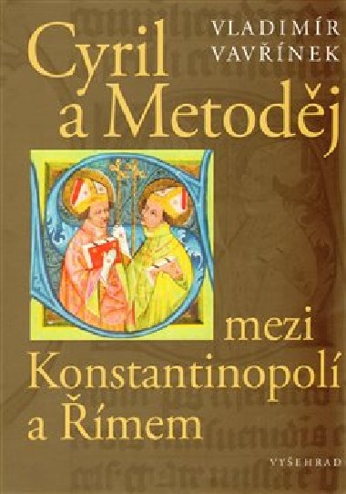 Cyril a Metodj mezi Konstantinopol a mem - Vladimr Vavnek