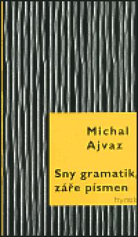 SNY GRAMATIK, ZE PSMEN - Michal Ajvaz