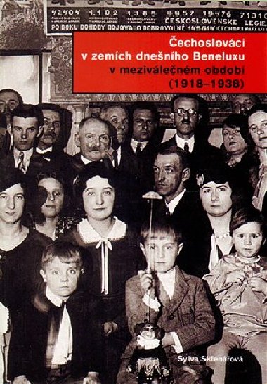 Čechoslováci v zemích dnešního Beneluxu v meziválečném období 1918 - 1938 - Sylva Sklenářová
