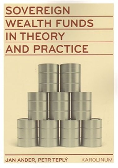 Sovereign wealth funds in theory and practice - Jan Adler,Petr Teplý