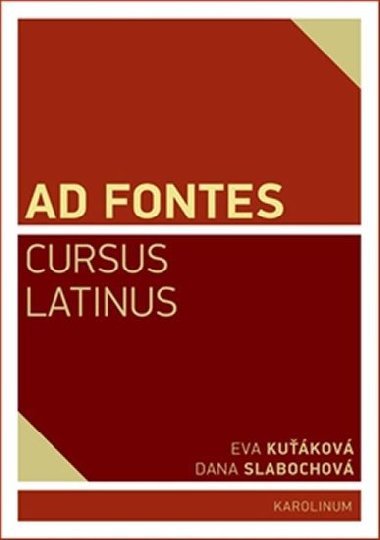 Ad Fontes. Cursus Latinus - Eva Kukov,Dana Slabochov