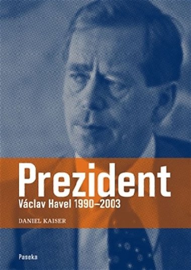 Prezident Vclav Havel 1990–2003 - Daniel Kaiser